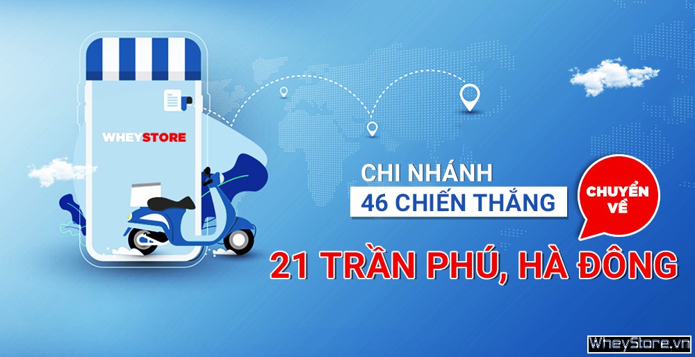 Thông báo: Chuyển địa điểm WheyStore 46 Chiến Thắng về 21 Trần Phú, Hà Đông