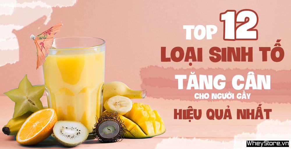 Top 12 Loại Sinh Tố Tăng Cân Cho Người Gầy Hiệu Quả Nhất